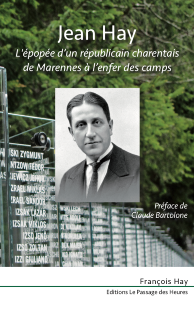 Jean Hay - L'épopée d'un républicain charentais de Marennes à l'enfer des camps